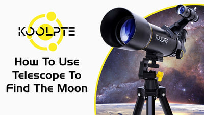 Koolpte - How To Use Telescope To Find The Moon